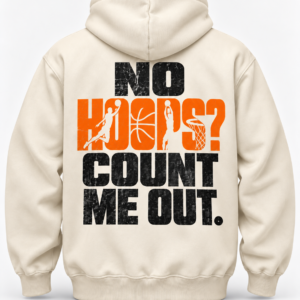 Cream basketball hoodie with No Hoops Count Me Out back graphic